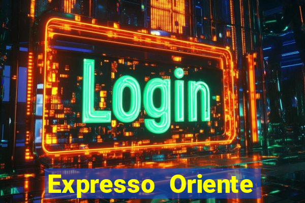 Expresso Oriente rota atual